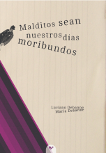 Malditos sean nuestros dias moribundos luciano debanne maria debanne