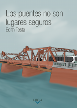 Tapa de la novela de Edith Testa, Los puentes no son lugares seguros