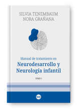 Manual de tratamiento en Neurodesarrollo y Neurología infantil - Tomo I (Nora Grañana , Silvia Tenembaum)