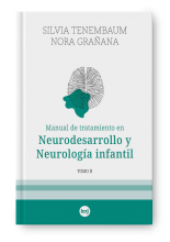 Manual de tratamiento en Neurodesarrollo y Neurología infantil - Tomo II (Nora Grañana, Silvia Tenembaum)