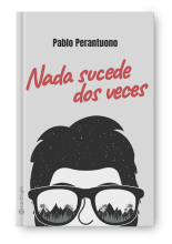 Nada sucede dos veces - Pablo Perantuono