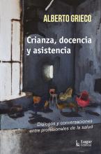 Crianza, docencia y asistencia. Diálogos y conversaciones entre profesionales de la salud