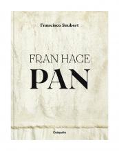 Fran hace pan - Francisco Seubert