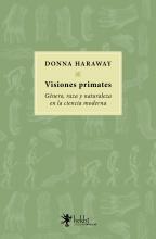 Visiones Primates - Género, raza y naturaleza en la ciencia moderna