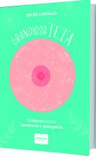 Grandiosa Teta, 12 claves sobre lactancia y maternidad