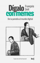 Dígalo con memes De la parodia al mundo digital (François Jost)