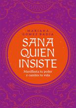Sana quien insiste es un camino transformador que a través de ejercicios, meditaciones y herramientas prácticas nos guía hacia la sanación interior.