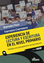 Experiencia de lectura y escritura en el nivel primario. Desde una perspectiva sociocultural. Ramón Fica - Tamara Carrasco