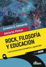 Rock, filosofía y educación. Canciones para enseñar y aprender. Ernesto G. Edwards - Alicia M. Pintus