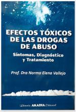 Efectos Tóxicos De Las Drogas De Abuso - Norma Elena Vallejo