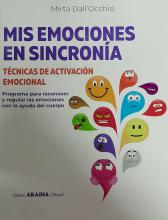 Mis Emociones en Sincronía - Técnicas de Activación Emocional. Programa para regular las emociones con la ayuda del cuerpo -Dall'Occhio Mirta 