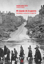 El espejo de la guerra: Sociedad y cultura en el siglo XX, de María Inés Tato