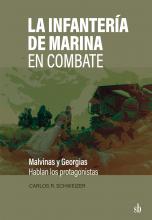 La Infantería de Marina en combate. Malvinas y Georgias: hablan los protagonistas, de Carlos Schweizer