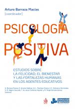 Psicología positiva. Estudios sobre la felicidad, el bienestar y las fortalezas humanas en los agentes educativos