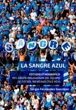La sangre azul: Estudio etnográfico del equipo de fútbol mexicano Cruz Azul, de Sergio Fernández González