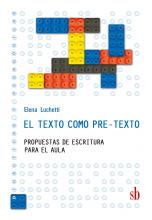 El texto como pretexto. Propuestas de escritura para el aula, de Elena Luchetti