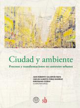 Ciudad y ambiente. Procesos y transformaciones en contextos urbanos