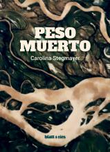 Tapa del libro Peso muerto de Carolina Stegmayer
