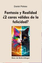 FANTASÍA Y REALIDAD - ¿2 CARAS VÁLIDAS DE LA FELICIDAD? - GATO DE SCHRODINGER 