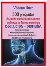 500 DEGLUCIÓN - DISFAGIA - 500 PREGUNTAS DE OPCIÓN MÚLTIPLE CON RESPUESTAS EXPLICADAS DE FONOESTOMATOLOGÍA 