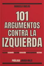 101 Argumentos contra la izquierda: Política, economía, cultura, educación, entretenimiento, historia