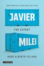 Javier Milei for Export: Cómo derrotar al populismo paso a paso
