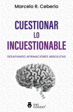 Cuestionar lo incuestionable - Marcelo R. Ceberio