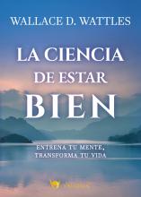 La Ciencia de estar bien - Wallace D. Wattles
