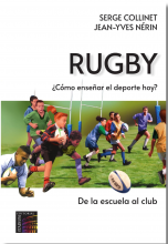 Rúgby. ¿Cómo enseñar el deporte hoy? Serge Collinet; Jean-Yves Nérin
