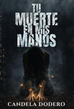 TU MUERTE EN MIS MANOS de Candela Dodero