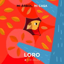 Mi árbol mi casa: Loro. Libro troquelado para la educación ambiental