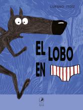 ¡Nueva colección! El lobo en calzoncillos, un éxito entre los lectores franceses, que ahora llega a toda Latinoamérica.