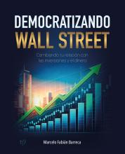 Democratizando Wall Street: Cambiando tu relación con las inversiones y el dinero