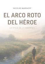 El arco roto del héroe:  La épica de lo anónimo