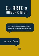 El arte de hablar bien: Una guía práctica para recorrer el camino de la oratoria asertiva