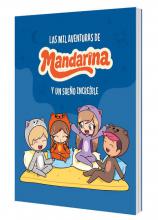 TITULO: LAS MIL AVENTURAS DE MANDARINA. UN SUEÑO INCREIBLE. DE: MANDARINA