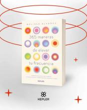 TITULO: 365 MANERAS DE ELEVAR TU FRECUENCIA DE: ALVAREZ MELISSA