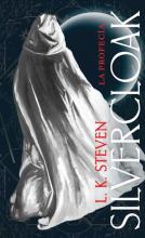 TITULO: SILVERCLOAK: LA PROFECIA DE: L.K STEVEN
