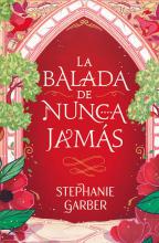 TITULO: LA BALADA DEL NUNCA JAMAS DE: STEPHANIE GARBER