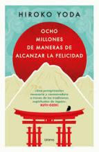 TITULO: OCHO MILLONES DE MANERAS DE ALCANZAR LA FELICIDAD DE: HIROKO YODA