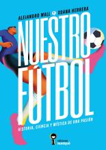 Nuestro fútbol, historia, ciencia y mística de una pasión