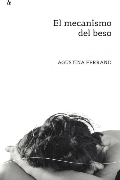 La editorial Palabrava, de Santa Fe, Argentina tiene el gusto de anunciar el lanzamiento del libro de poesía El mecanismo del beso de Agustina Ferrand