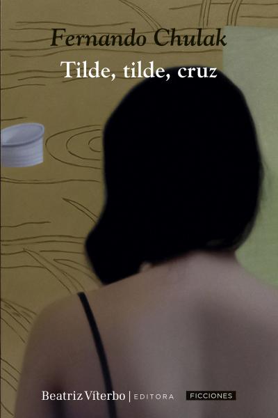 Tilde, tilde, cruz (2021) de Fernando Chulak. 