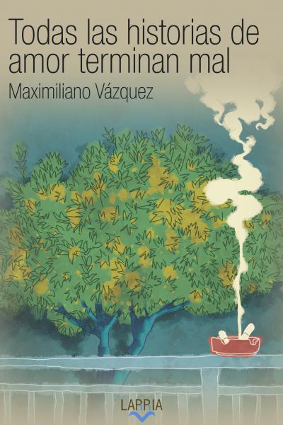 tapa del libro Todas las historias de amor terminan mal de Maximiliano Vazquez