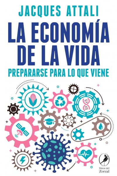 La economía de la vida. Prepararse para lo que viene, de Jacques Attali 