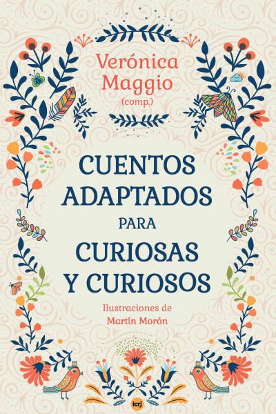 Cuentos adaptados para curiosas y curiosos. Verónica Maggio (comp.). Con ilustraciones de  Martín Morón. Editorial La Crujía