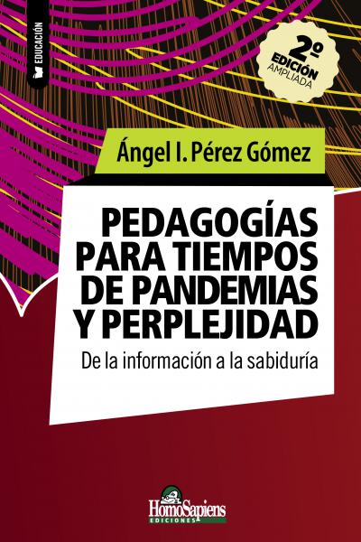 Pedagogías para tiempos de pandemias y perplejidad. De la información a la sabiduría. Ángel Pérez Gómez