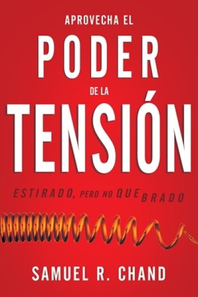 APROVECHA EL PODER DE LA TENSIÓN, ESTIRADO PERO NO QUEBRADO de Samuel Chand