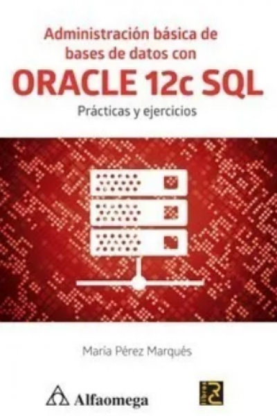 Administración básica de bases de datos con ORACLE 12c SQL Prácticas y ejercicios