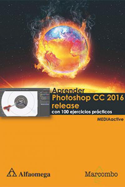 Aprender Photoshop CC 2016 release con 100 ejercicios prácticos